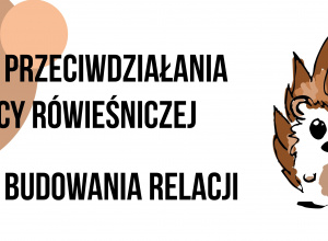 Napis Tydzień przeciwdziałania przemocy rówieśniczej wraz z ilustracją małego brązowego jeżyka.