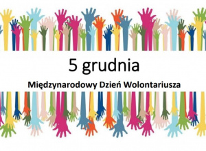 Dwa rzędy kolorowych dłoni i pomiędzy nimi napis 5 grudnia Międzynarodowy Dzień Wolontariusza.