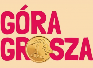 Czerwony napis Góra grosza i awers monety jednogroszowej.
